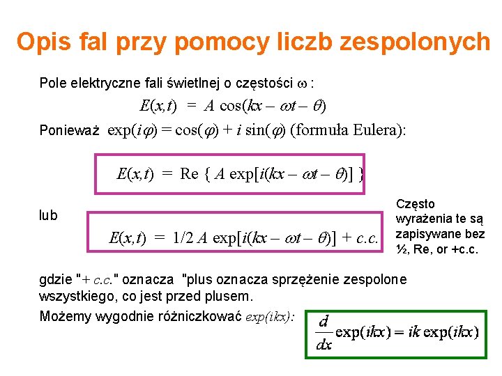 Opis fal przy pomocy liczb zespolonych Pole elektryczne fali świetlnej o częstości : E(x,