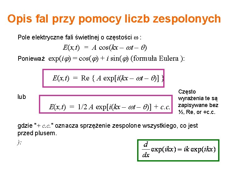 Opis fal przy pomocy liczb zespolonych Pole elektryczne fali świetlnej o częstości : E(x,