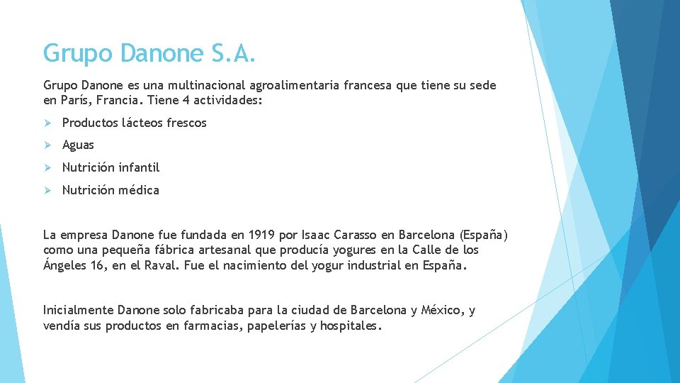 Grupo Danone S. A. Grupo Danone es una multinacional agroalimentaria francesa que tiene su Grupo Danone S. A. Grupo Danone es una multinacional agroalimentaria francesa que tiene su