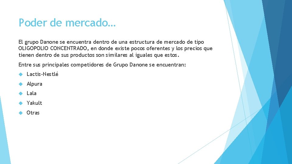 Poder de mercado… El grupo Danone se encuentra dentro de una estructura de mercado Poder de mercado… El grupo Danone se encuentra dentro de una estructura de mercado