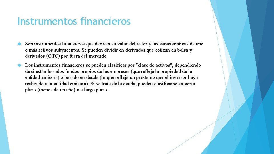 Instrumentos financieros Son instrumentos financieros que derivan su valor del valor y las características Instrumentos financieros Son instrumentos financieros que derivan su valor del valor y las características