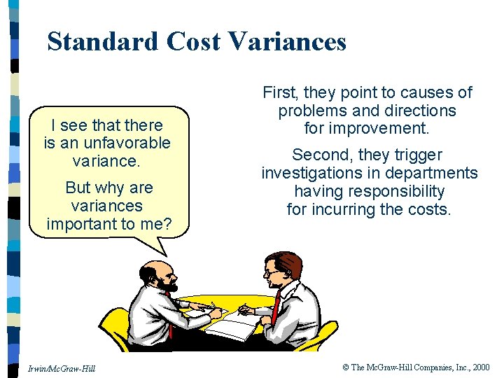 Standard Cost Variances I see that there is an unfavorable variance. But why are