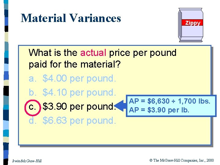 Material Variances Zippy What is the actual price per pound paid for the material?