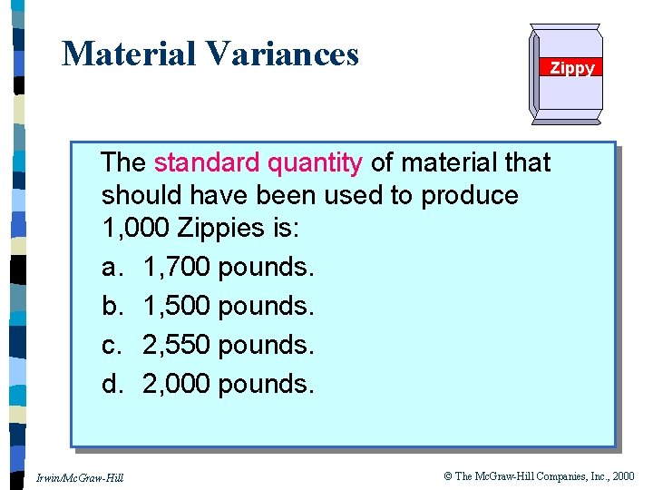 Material Variances Zippy The standard quantity of material that should have been used to