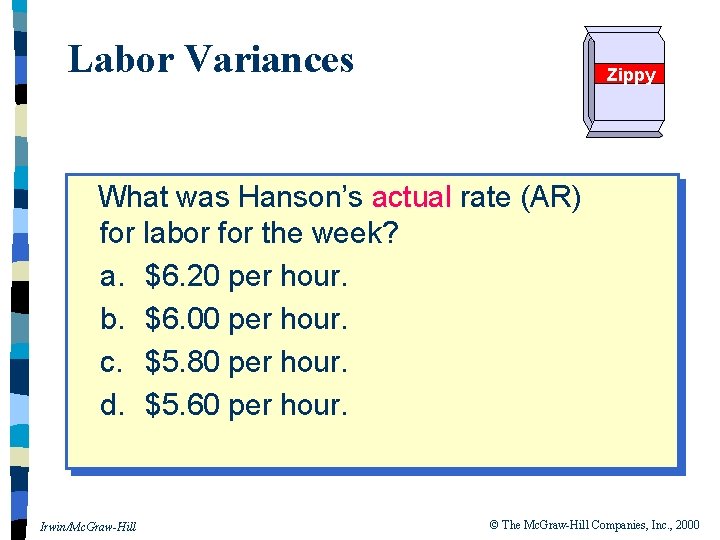 Labor Variances Zippy What was Hanson’s actual rate (AR) for labor for the week?