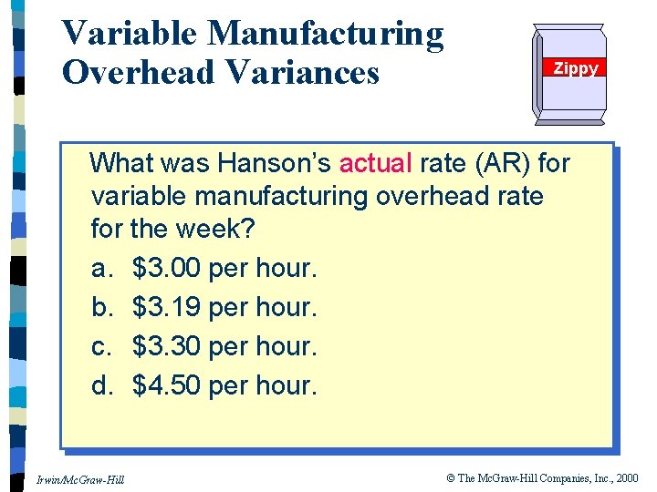 Variable Manufacturing Overhead Variances Zippy What was Hanson’s actual rate (AR) for variable manufacturing