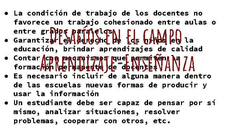 ● La condición de trabajo de los docentes no favorece un trabajo cohesionado entre