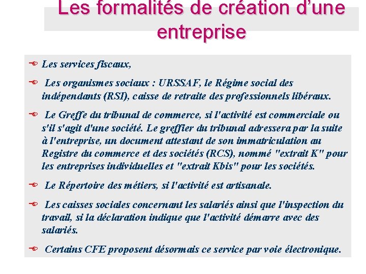 Les formalités de création d’une entreprise E Les services fiscaux, E Les organismes sociaux Les formalités de création d’une entreprise E Les services fiscaux, E Les organismes sociaux