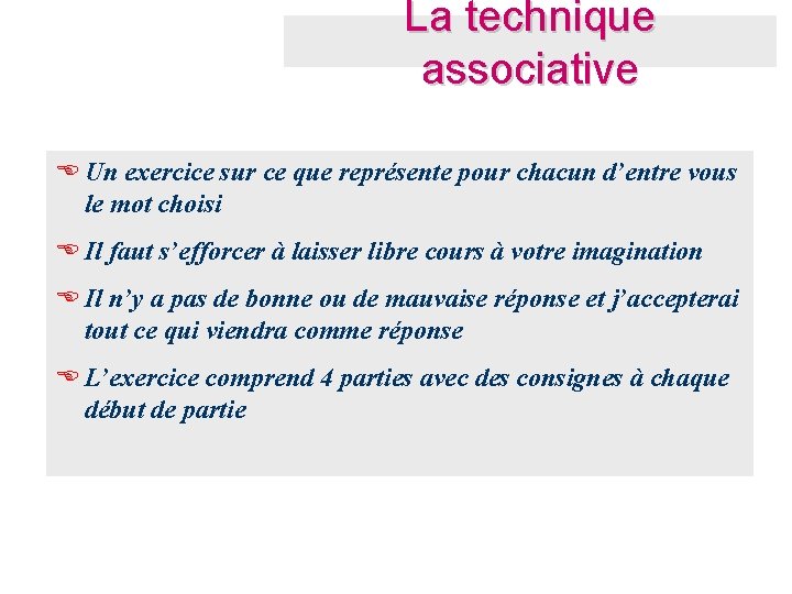 La technique associative E Un exercice sur ce que représente pour chacun d’entre vous La technique associative E Un exercice sur ce que représente pour chacun d’entre vous