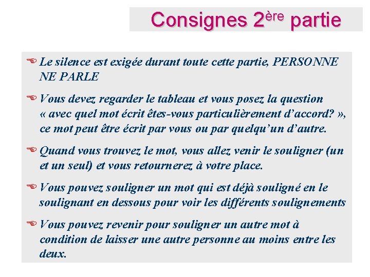Consignes 2ère partie E Le silence est exigée durant toute cette partie, PERSONNE NE Consignes 2ère partie E Le silence est exigée durant toute cette partie, PERSONNE NE