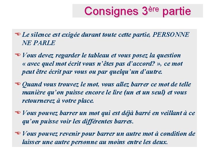 Consignes 3ère partie E Le silence est exigée durant toute cette partie, PERSONNE NE Consignes 3ère partie E Le silence est exigée durant toute cette partie, PERSONNE NE