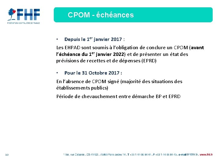 CPOM - échéances • Depuis le 1 er janvier 2017 : Les EHPAD sont CPOM - échéances • Depuis le 1 er janvier 2017 : Les EHPAD sont