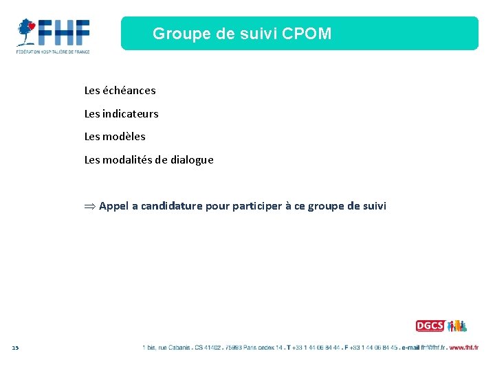 Groupe de suivi CPOM Les échéances Les indicateurs Les modèles Les modalités de dialogue