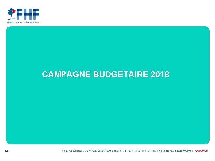 CAMPAGNE BUDGETAIRE 2018 16 CAMPAGNE BUDGETAIRE 2018 16