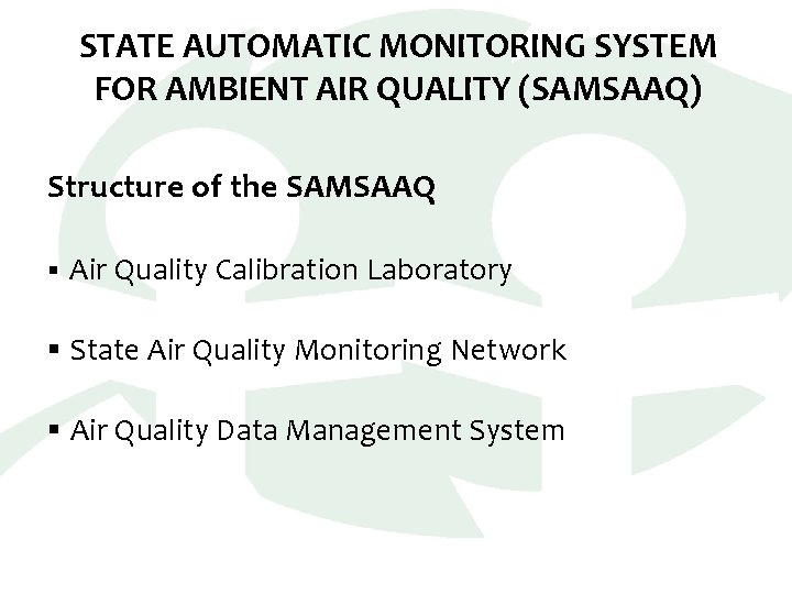 STATE AUTOMATIC MONITORING SYSTEM FOR AMBIENT AIR QUALITY (SAMSAAQ) Structure of the SAMSAAQ §