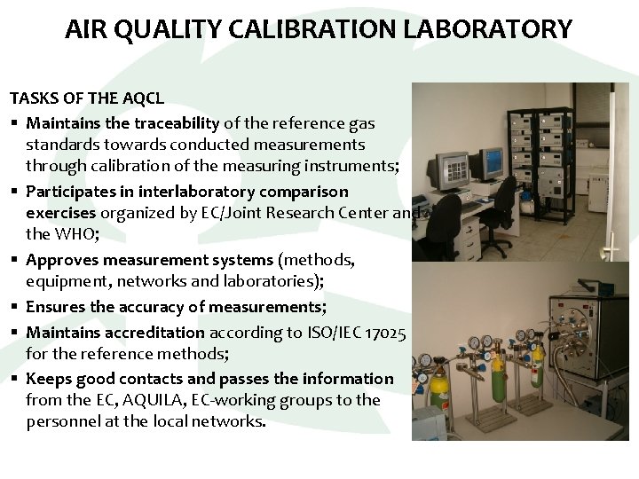 AIR QUALITY CALIBRATION LABORATORY TASKS OF THE AQCL § Maintains the traceability of the