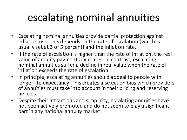 escalating nominal annuities • Escalating nominal annuities provide partial protection against inflation risk. This