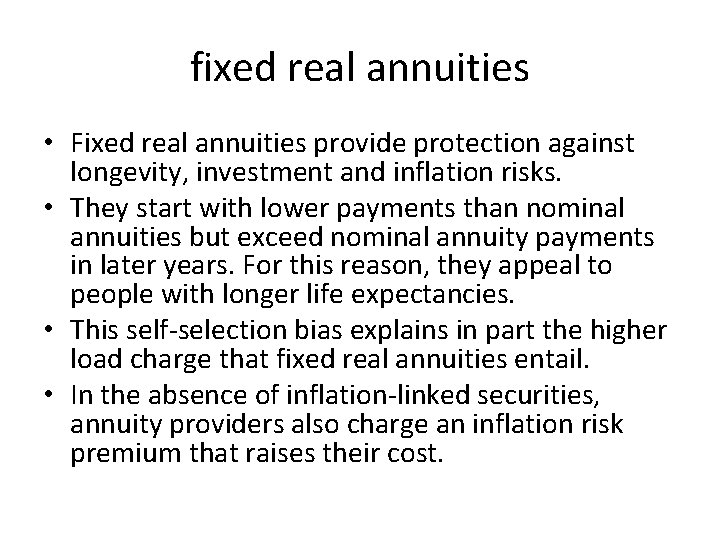 fixed real annuities • Fixed real annuities provide protection against longevity, investment and inflation