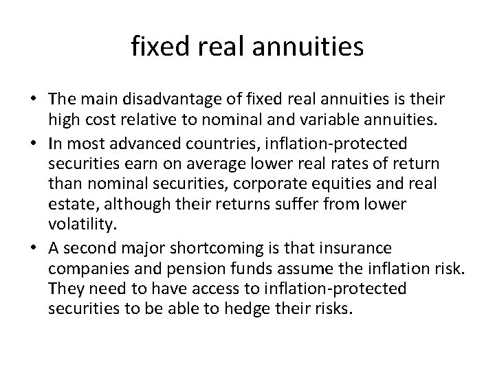 fixed real annuities • The main disadvantage of fixed real annuities is their high