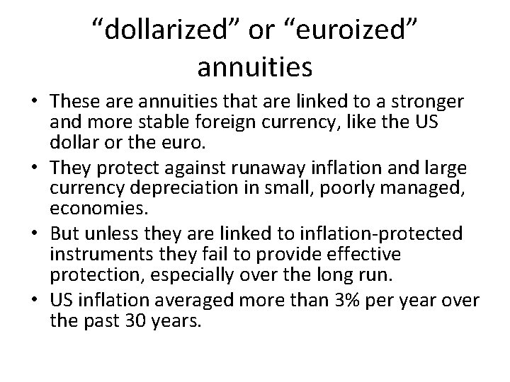 “dollarized” or “euroized” annuities • These are annuities that are linked to a stronger