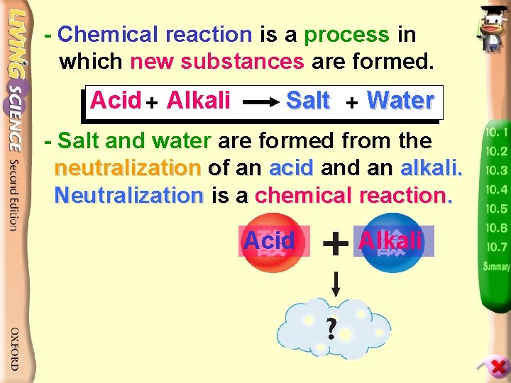 - Chemical reaction is a process in which new substances are formed. Acid +