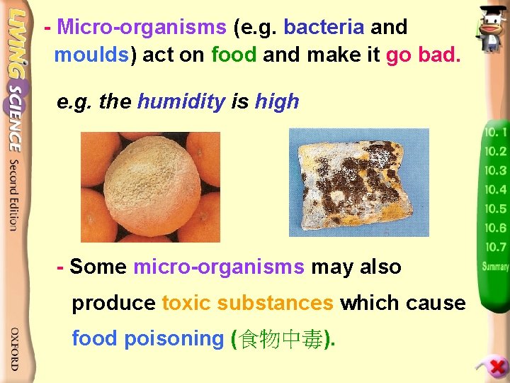 - Micro-organisms (e. g. bacteria and moulds) act on food and make it go