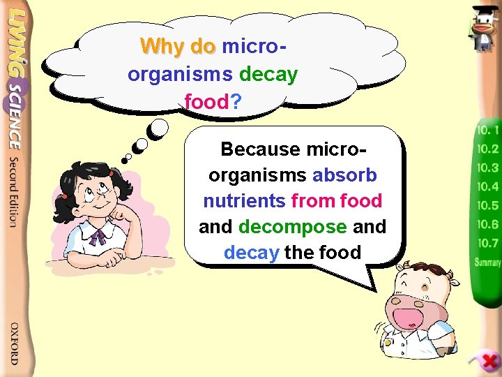 Why do microorganisms decay food? Because microorganisms absorb nutrients from food and decompose and