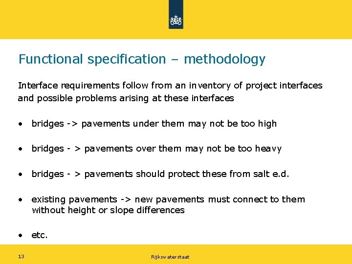 Functional specification – methodology Interface requirements follow from an inventory of project interfaces and