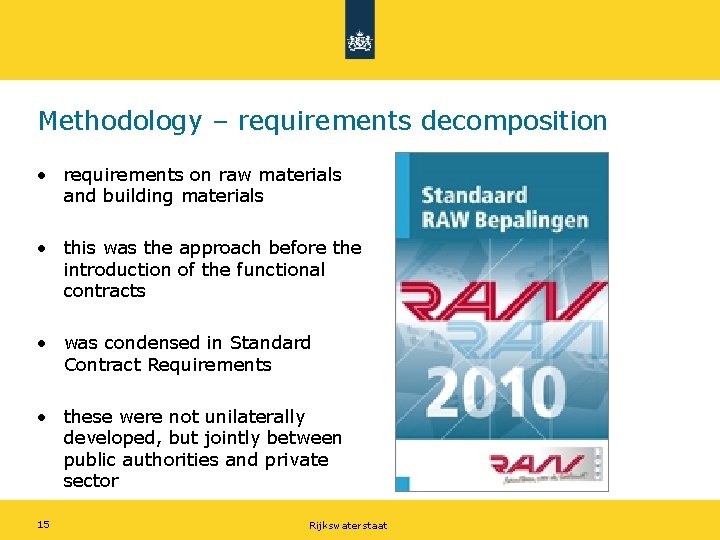 Methodology – requirements decomposition • requirements on raw materials and building materials • this