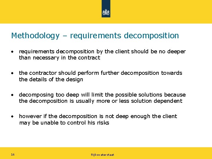 Methodology – requirements decomposition • requirements decomposition by the client should be no deeper