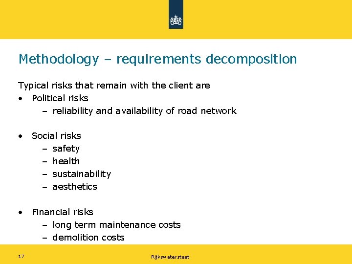 Methodology – requirements decomposition Typical risks that remain with the client are • Political