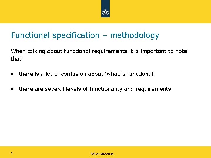 Functional specification – methodology When talking about functional requirements it is important to note