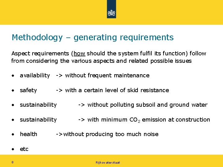 Methodology – generating requirements Aspect requirements (how should the system fulfil its function) follow