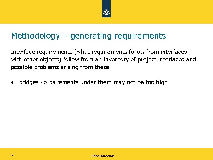 Methodology – generating requirements Interface requirements (what requirements follow from interfaces with other objects)