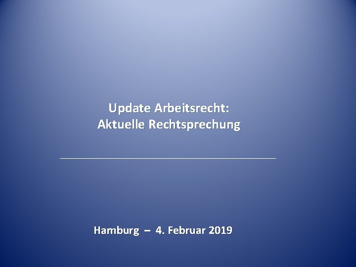 Update Arbeitsrecht: Aktuelle Rechtsprechung Hamburg – 4. Februar 2019 