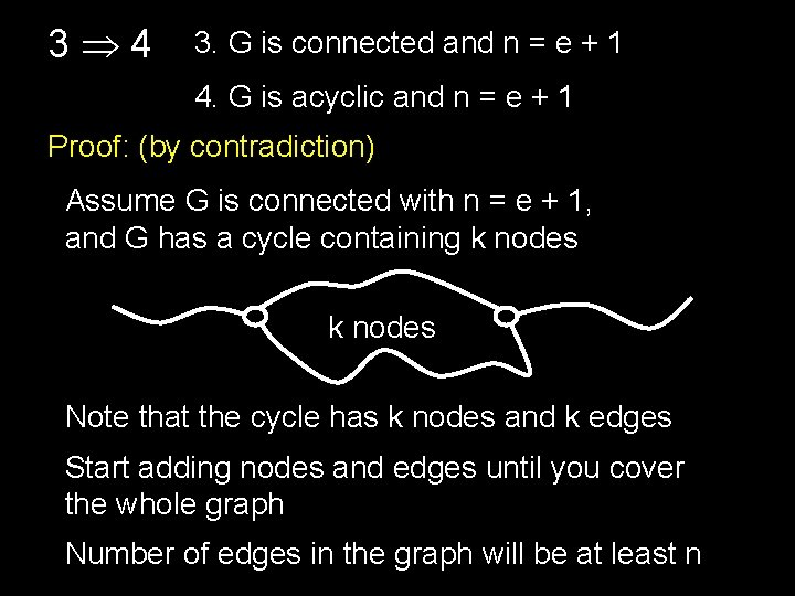3 4 3. G is connected and n = e + 1 4. G
