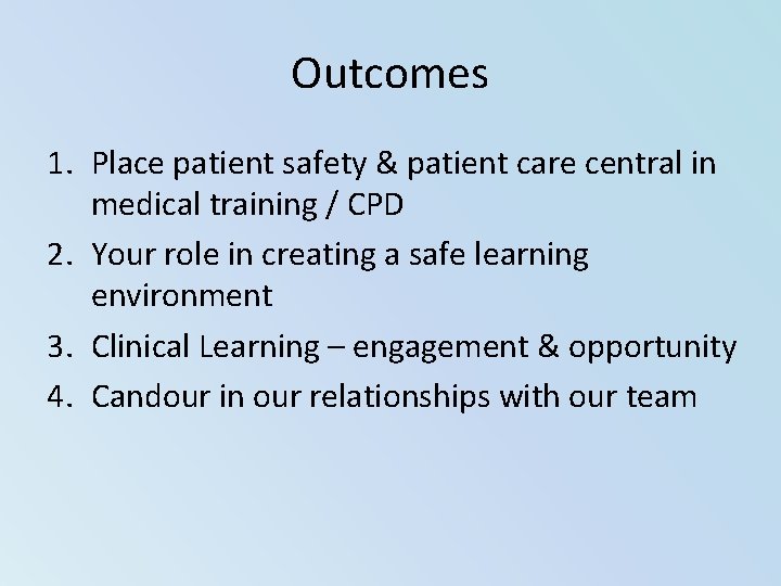 Outcomes 1. Place patient safety & patient care central in medical training / CPD Outcomes 1. Place patient safety & patient care central in medical training / CPD