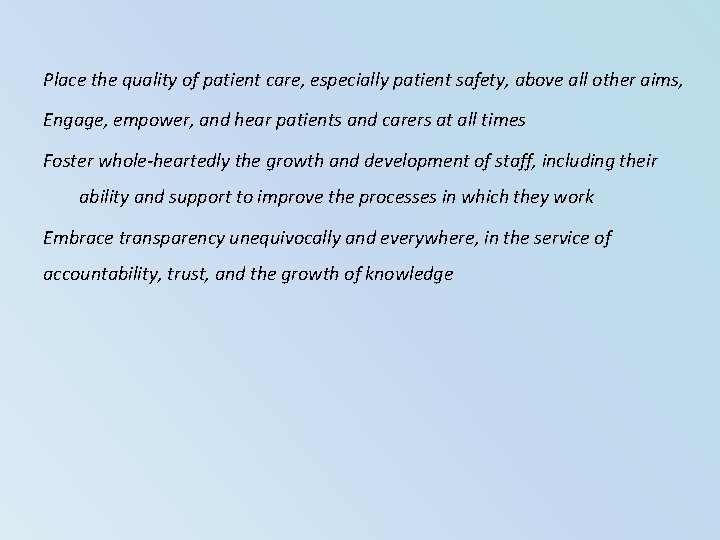 Place the quality of patient care, especially patient safety, above all other aims, Engage, Place the quality of patient care, especially patient safety, above all other aims, Engage,