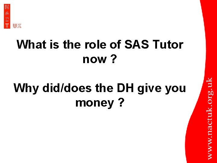 What is the role of SAS Tutor now ? Why did/does the DH give What is the role of SAS Tutor now ? Why did/does the DH give