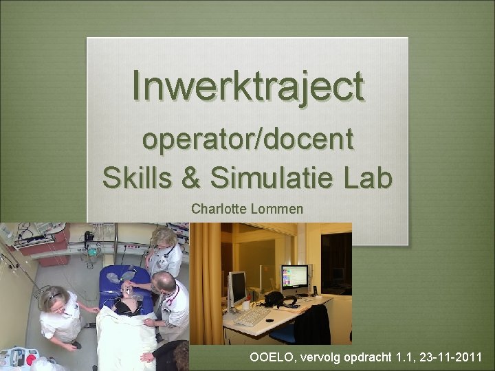 Inwerktraject operator/docent Skills & Simulatie Lab Charlotte Lommen OOELO, vervolg opdracht 1. 1, 23