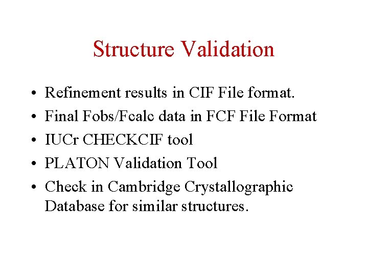 Structure Validation • • • Refinement results in CIF File format. Final Fobs/Fcalc data