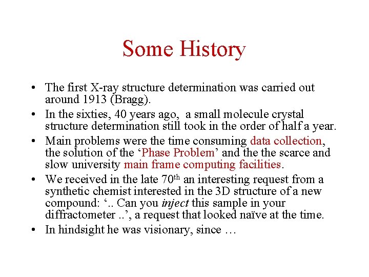 Some History • The first X-ray structure determination was carried out around 1913 (Bragg).