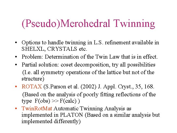 (Pseudo)Merohedral Twinning • Options to handle twinning in L. S. refinement available in SHELXL,
