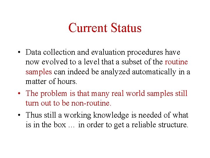 Current Status • Data collection and evaluation procedures have now evolved to a level