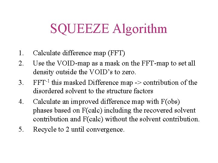 SQUEEZE Algorithm 1. 2. 3. 4. 5. Calculate difference map (FFT) Use the VOID-map