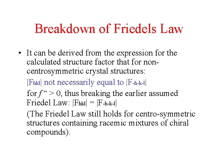 Breakdown of Friedels Law • It can be derived from the expression for the