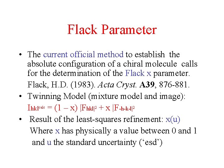 Flack Parameter • The current official method to establish the absolute configuration of a