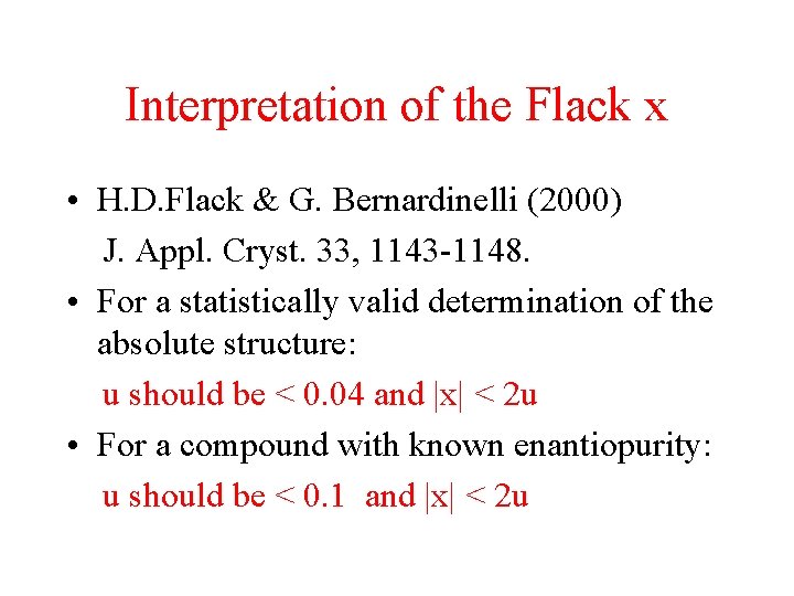 Interpretation of the Flack x • H. D. Flack & G. Bernardinelli (2000) J.