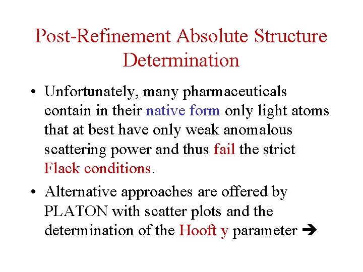 Post-Refinement Absolute Structure Determination • Unfortunately, many pharmaceuticals contain in their native form only