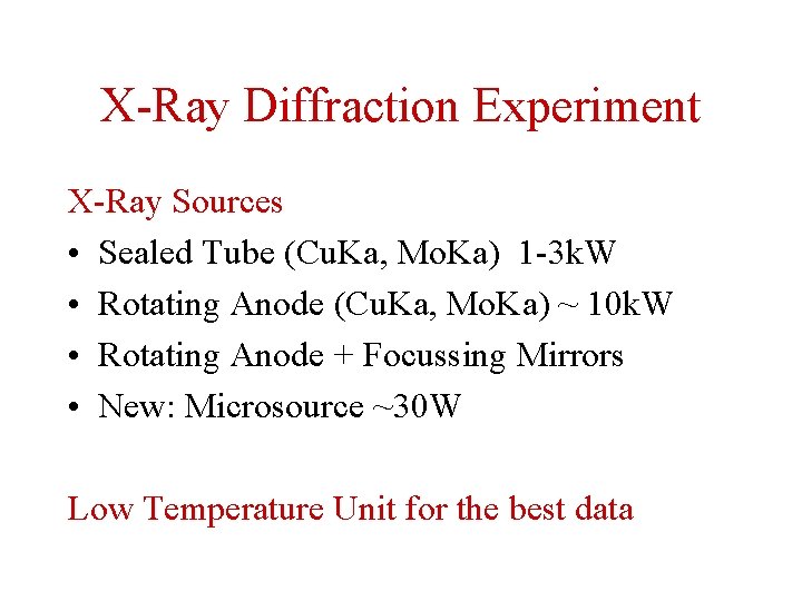 X-Ray Diffraction Experiment X-Ray Sources • Sealed Tube (Cu. Ka, Mo. Ka) 1 -3